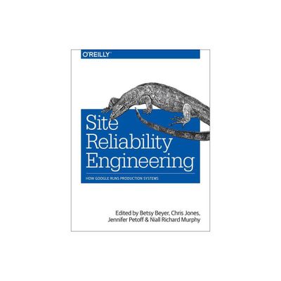 Site Reliability Engineering - by Niall Richard Murphy & Betsy Beyer & Chris Jones & Jennifer Petoff (Paperback)