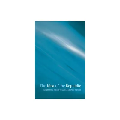 The Idea of the Republic - by Norberto Bobbio & Maurizio Viroli (Paperback)