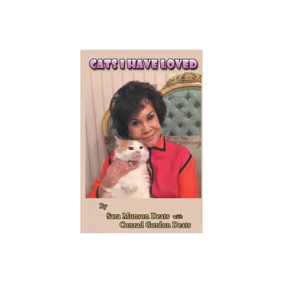 Cats I Have Loved - by Sara Munson Deats & Conrad Gordon Deats (Paperback)