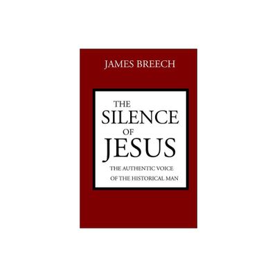 The Silence of Jesus - by James Breech (Paperback)