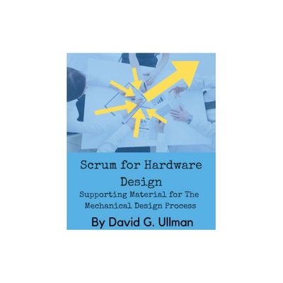 Scrum for Hardware Design - by David G Ullman (Paperback)