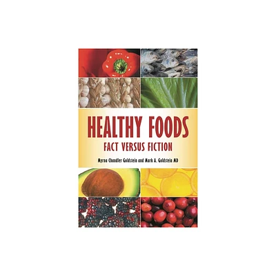 Healthy Foods - by Myrna Goldstein & Mark Goldstein (Hardcover)