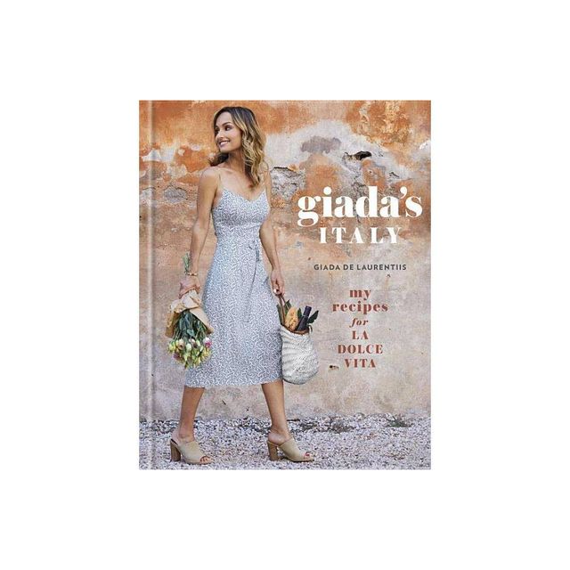 Giadas Italy: My Recipes for La Dolce Vita (Hardcover) (Giada De Laurentiis)