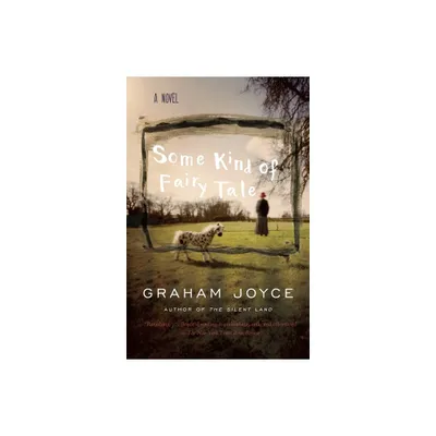 Some Kind of Fairy Tale - by Graham Joyce (Paperback)