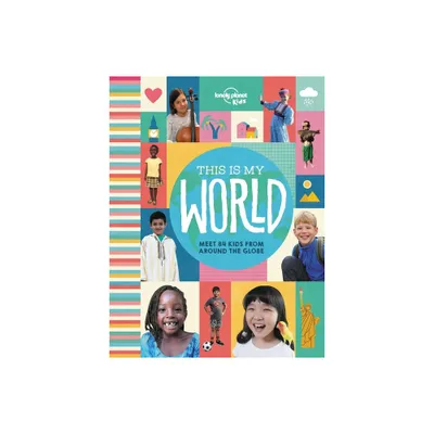 Lonely Planet Kids This Is My World - (Hardcover)