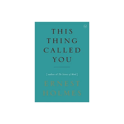 This Thing Called You - by Ernest Holmes (Paperback)