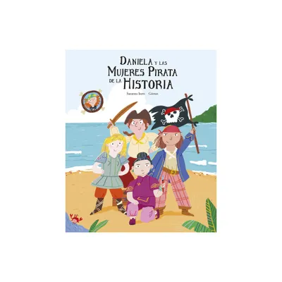 Daniela Y Las Mujeres Pirata de la Historia - (Egalit) by Susanna Isern (Hardcover)