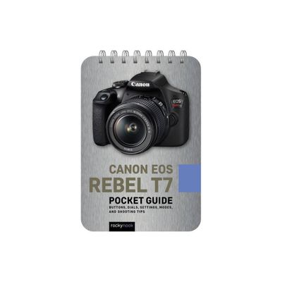 Canon EOS Rebel T7: Pocket Guide - (Pocket Guide Series for Photographers) by Rocky Nook (Spiral Bound)