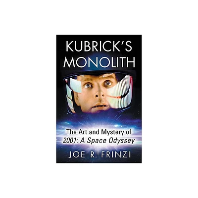 Kubricks Monolith - by Joe R Frinzi (Paperback)