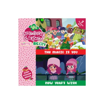 The Magic Is You & New Years Wish - (Strawberry Shortcake) by Olivia Luchini (Paperback)