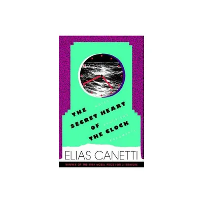 The Secret Heart of the Clock - by Elias Canetti (Paperback)