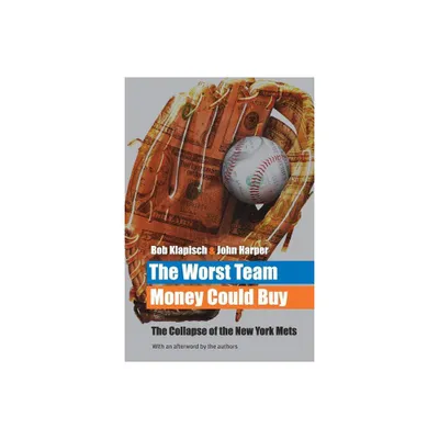 The Worst Team Money Could Buy - by Bob Klapisch & John Harper (Paperback)