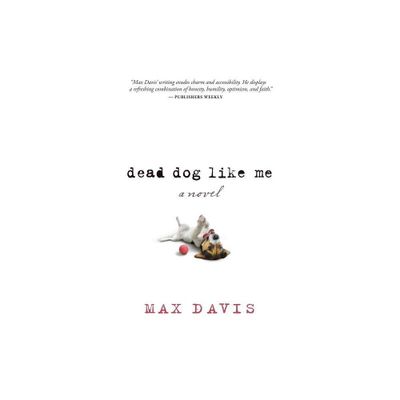 Dead Dog Like Me - by Max Davis (Paperback)