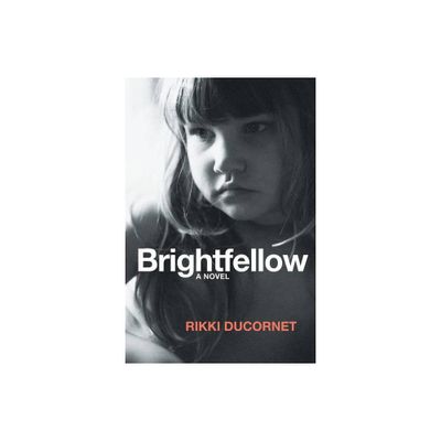 Brightfellow - by Rikki Ducornet (Paperback)