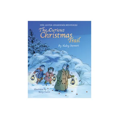 Curious Christmas Trail - by Haley Stewart (Hardcover)