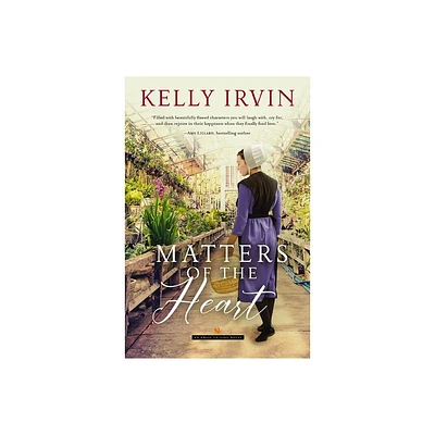 Matters of the Heart - by Kelly Irvin (Paperback)