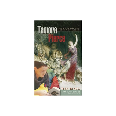 Tamora Pierce - (Teen Reads: Student Companions to Young Adult Literature) by Bonnie Kunzel & Susan Fichtelberg (Hardcover)