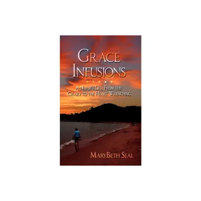 Grace Infusions - by Marybeth Seal (Paperback)