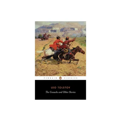 The Cossacks and Other Stories - (Penguin Classics) Annotated by Leo Tolstoy (Paperback)