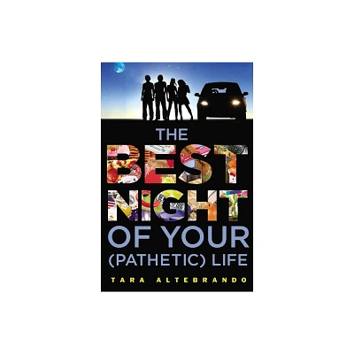 The Best Night of Your (Pathetic) Life - by Tara Altebrando (Paperback)