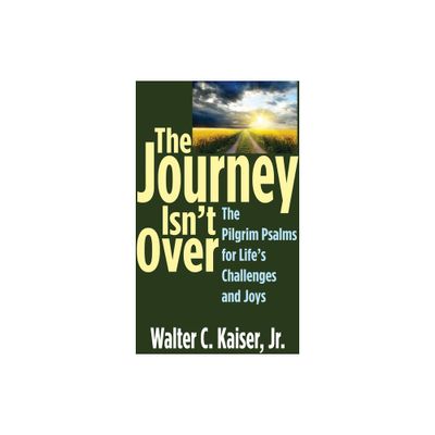 The Journey Isnt Over - by Walter C Kaiser (Paperback)