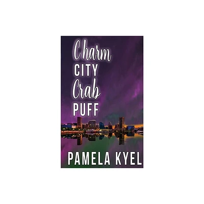 Charm City Crab Puff - (A Charm City Mystery) by Pamela Kyel (Paperback)