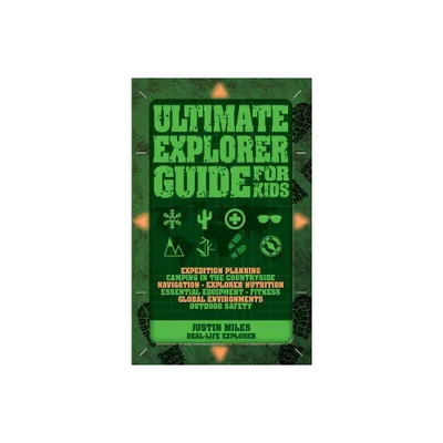 Ultimate Explorer Guide for Kids - by Justin Miles (Paperback)