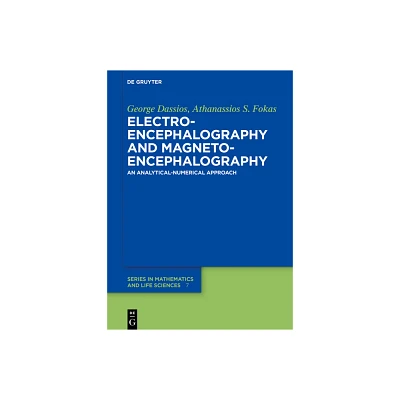 Electroencephalography and Magnetoencephalography - (De Gruyter Mathematics and Life Sciences) by George Dassios & Athanassios S Fokas (Hardcover)