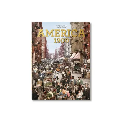 America 1900 - by Marc Walter & Sabine Arqu (Hardcover)