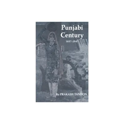 Punjabi Century, 1857-1947 - by Prakash Tandon (Paperback)