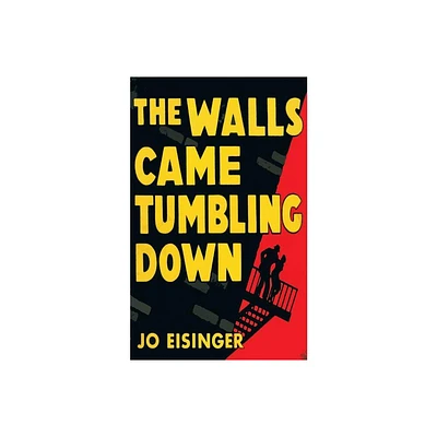 The Walls Came Tumbling Down - by Jo Eisinger (Paperback)