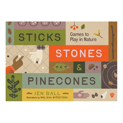 Sticks, Stones & Pinecones - by Jennifer Ball (Paperback)