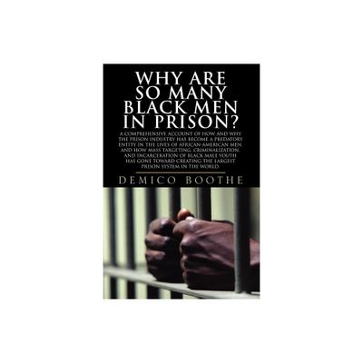 Why Are So Many Black Men in Prison? - 2nd Edition by Demico Boothe (Paperback)