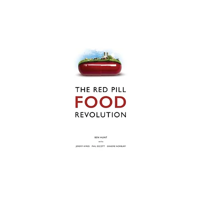 The Red Pill Food Revolution - by Ben Hunt (Paperback)