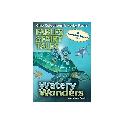 Watery Wonders - (Chip Colquhoun & Korky Pauls Fables & Fairy Tales) by Chip Colquhoun (Paperback)