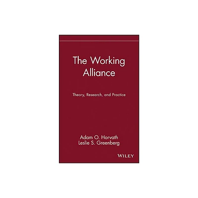 The Working Alliance - (Wiley Personality Processes) by Adam O Horvath & Leslie S Greenberg (Hardcover)