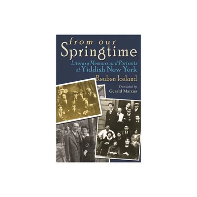 From Our Springtime - (Judaic Traditions in Literature, Music, and Art) by Reuben Iceland (Hardcover)