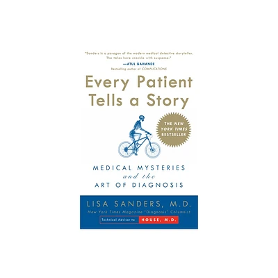 Every Patient Tells a Story - by Lisa Sanders (Paperback)