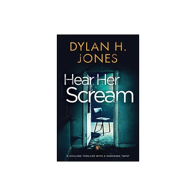 Hear Her Scream - by Dylan H Jones (Paperback)