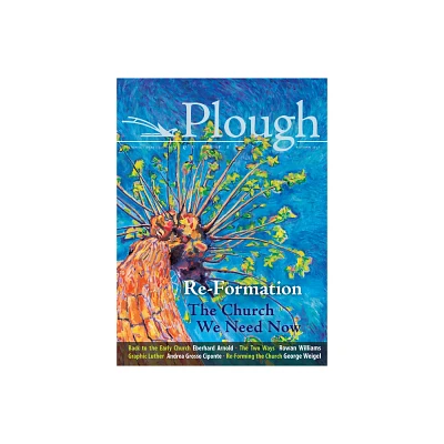 Plough Quarterly No. 14 - Re-Formation - (Paperback)