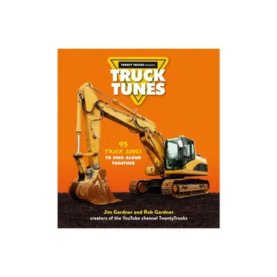 Truck Tunes - by Jim Gardner & Rob Gardner (Hardcover)