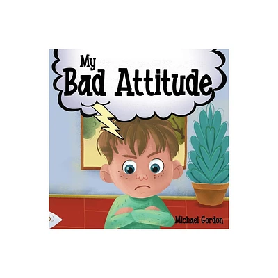 My Bad Attitude - by Michael Gordon (Paperback)