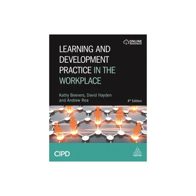 Learning and Development Practice in the Workplace - 4th Edition,Annotated by Kathy Beevers & Andrew Rea & David Hayden (Paperback)