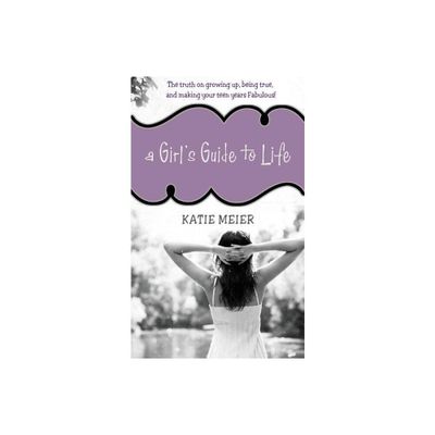 A Girls Guide to Life - by Katie Meier (Paperback)