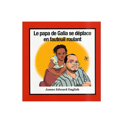 Le Papa de Galia Se Dplace En Fauteuil Roulant - by James English (Paperback)