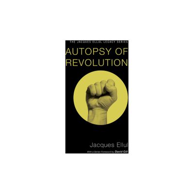 Autopsy of Revolution - (Jacques Ellul Legacy) by Jacques Ellul (Paperback)