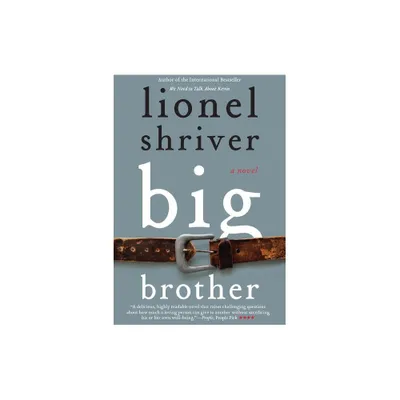 Big Brother - by Lionel Shriver (Paperback)