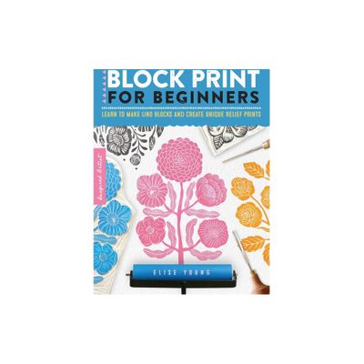 Block Print for Beginners - (Inspired Artist) by Elise Young (Paperback)