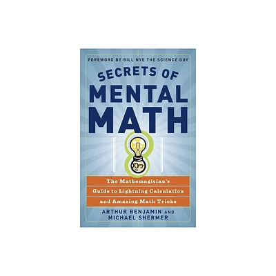 Secrets of Mental Math - by Arthur Benjamin & Michael Shermer (Paperback)