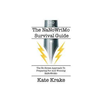 The NaNoWriMo Survival Guide - (The Creative Writing Life) by Kate Krake (Paperback)